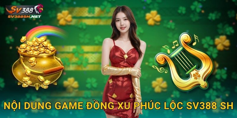 Nội dung game Đồng Xu Phúc Lộc sv388 sh