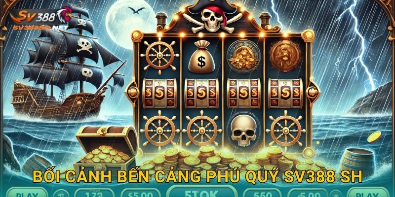Bối cảnh Bến Cảng Phú Quý sv388 sh