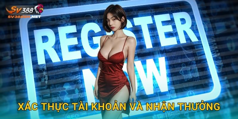 Xác thực tài khoản và nhận thưởng