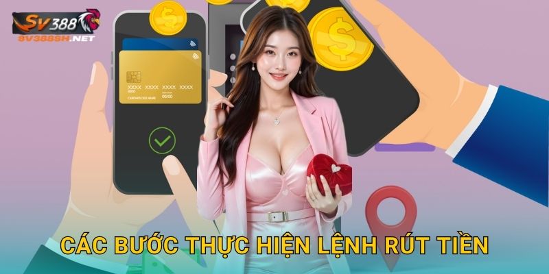 Các bước thực hiện lệnh rút tiền