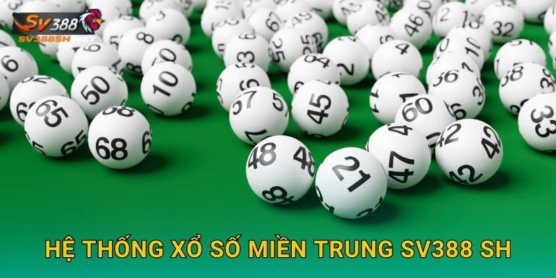 Hệ thống xổ số miền Trung sv388 sh