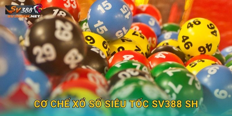 Cơ chế xổ số siêu tốc sv388 sh