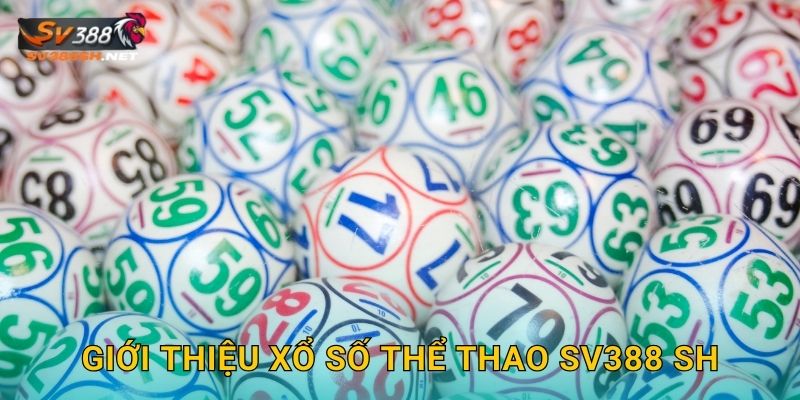 Giới thiệu xổ số thể thao sv388 sh
