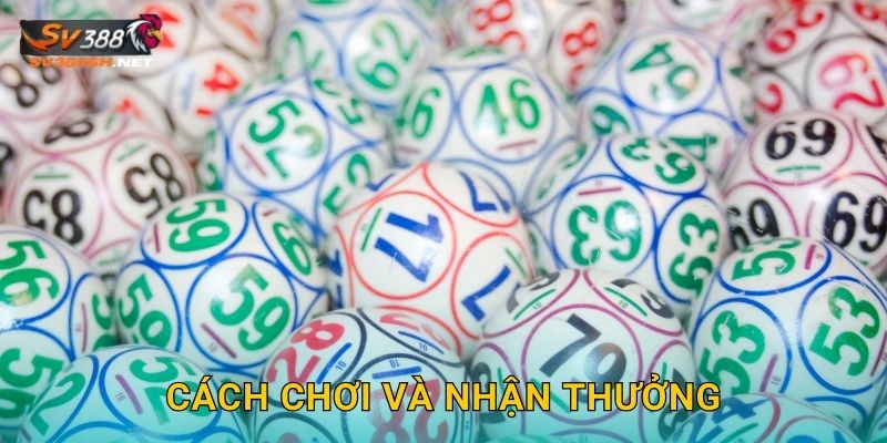 Cách chơi và nhận thưởng